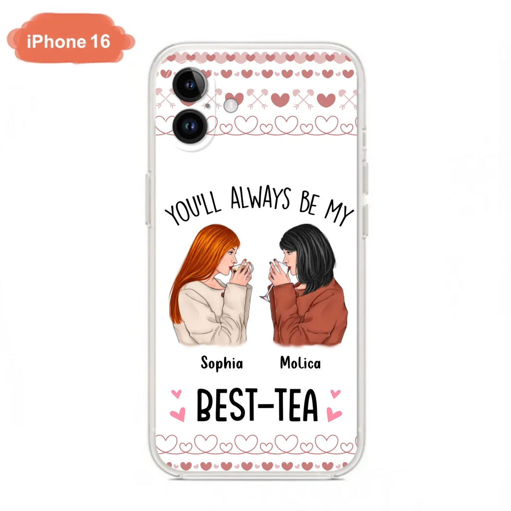 Personalized Friends Phone Case - Gift Idea for Friends/Besties - You'll Always Be My Best - Tea - Case For iPhone/Samsung