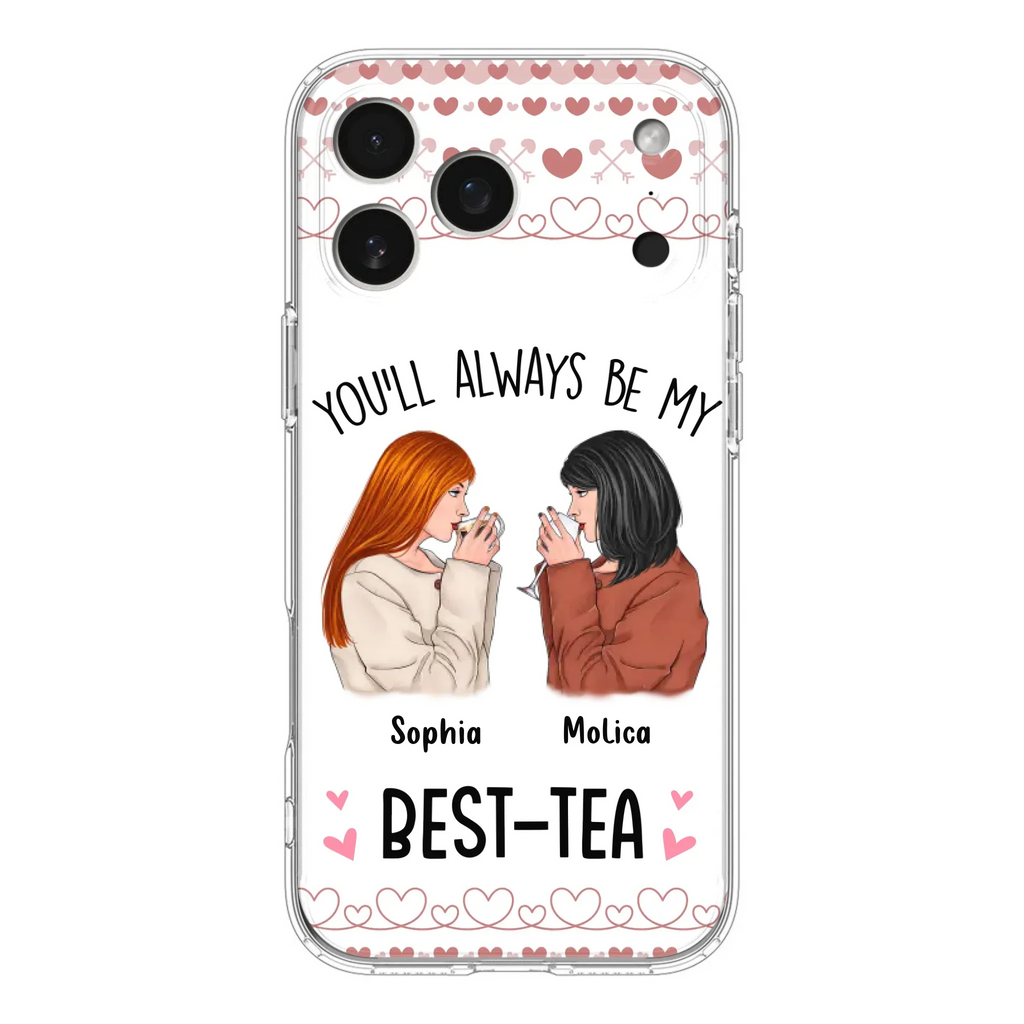 Personalized Friends Phone Case - Gift Idea for Friends/Besties - You'll Always Be My Best - Tea - Case For iPhone/Samsung