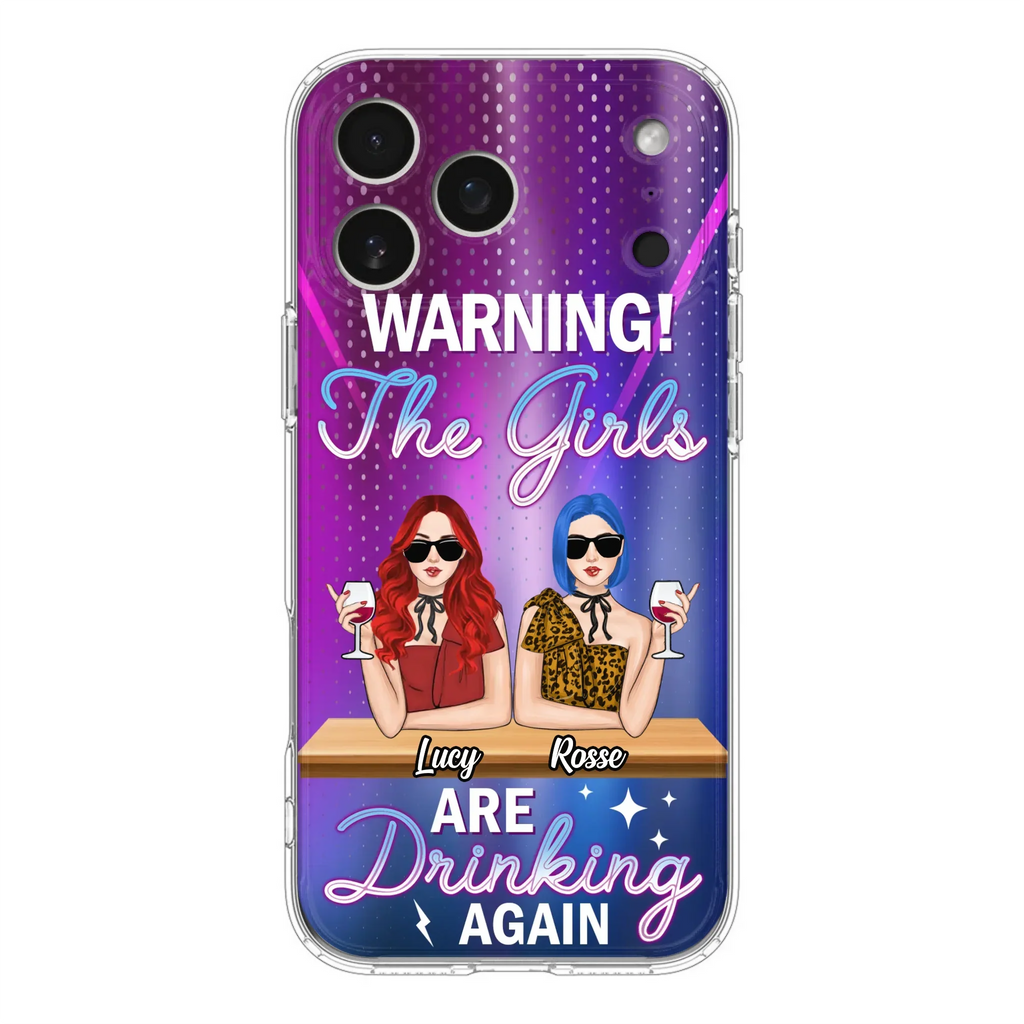 Personalized Besties Phone Case - Gift Idea For Friends/Besties - Upto 4 Girls - Warning The Girls Are Drinking Again - Case For iPhone/Samsung