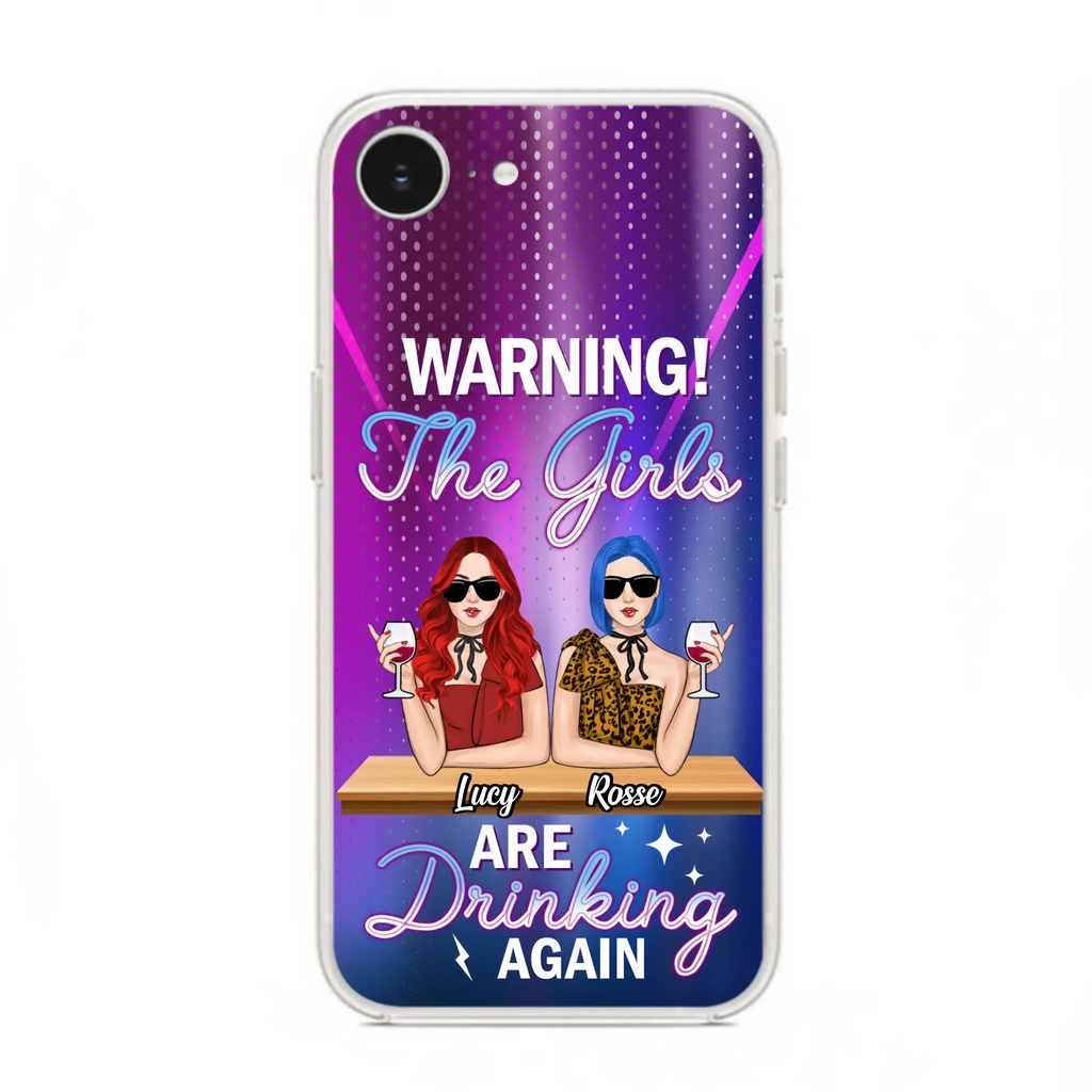 Personalized Besties Phone Case - Gift Idea For Friends/Besties - Upto 4 Girls - Warning The Girls Are Drinking Again - Case For iPhone/Samsung