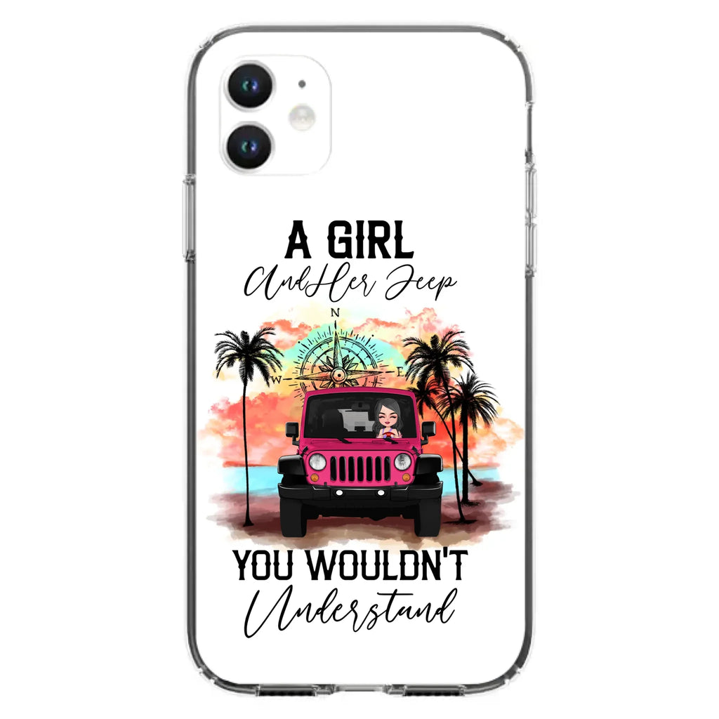 Custom Personalized Jeep Girl Phone Case - Gift Idea For Jeep/ Off-road Lovers - A Girl And Her Jeep You Wouldn't Understand - Case for iPhone/Samsung