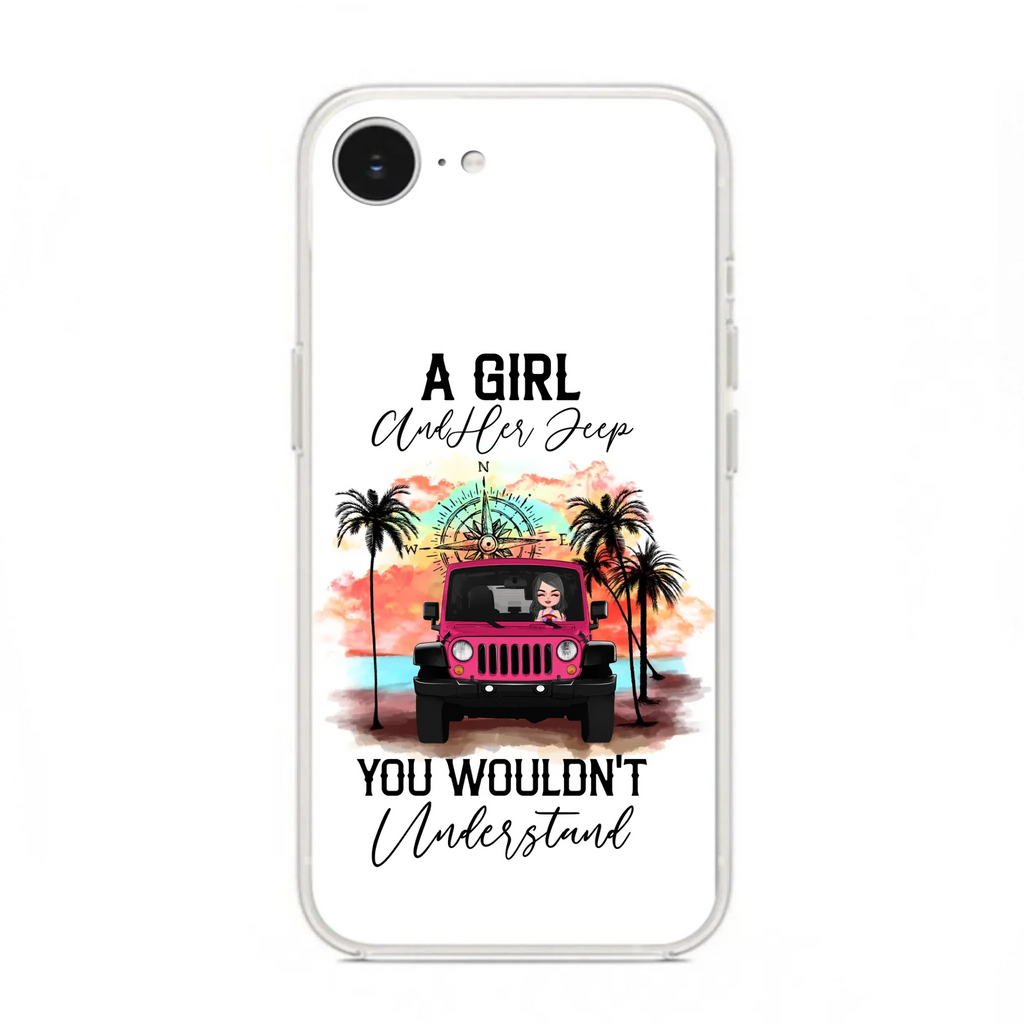 Custom Personalized Jeep Girl Phone Case - Gift Idea For Jeep/ Off-road Lovers - A Girl And Her Jeep You Wouldn't Understand - Case for iPhone/Samsung