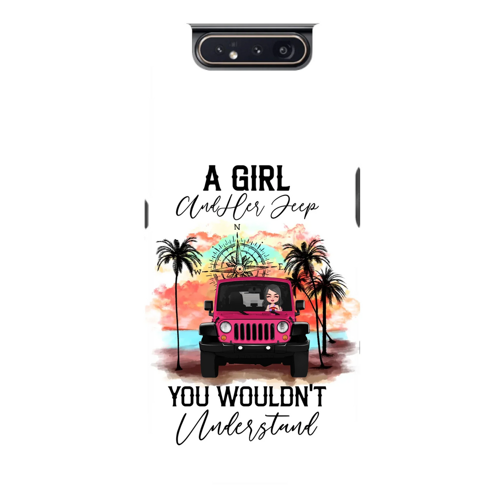 Custom Personalized Jeep Girl Phone Case - Gift Idea For Jeep/ Off-road Lovers - A Girl And Her Jeep You Wouldn't Understand - Case for iPhone/Samsung