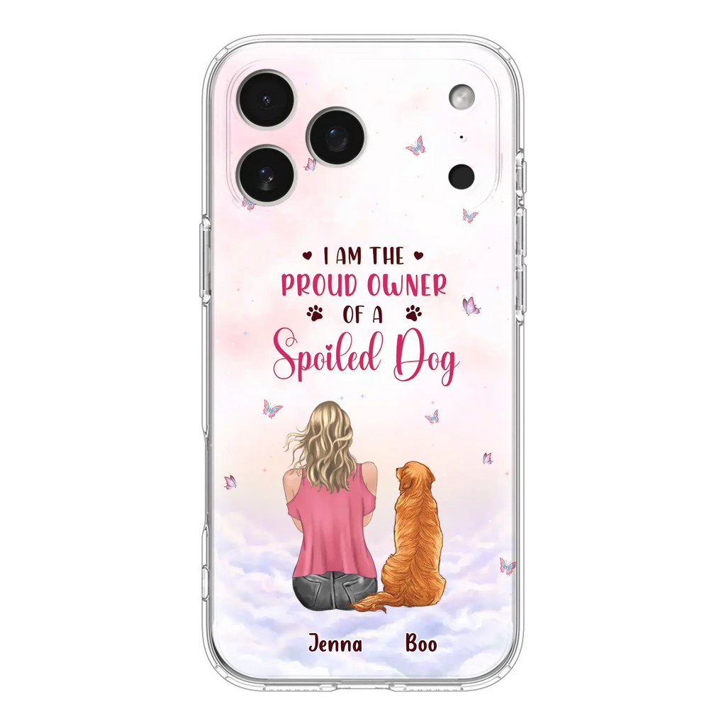 Custom Personalized Dog Mom Phone Case - Upto 5 Dogs - Gift Idea For Dog Lovers - I Am The Proud Owner Of A Spoiled Dog - Case for iPhone/Samsung
