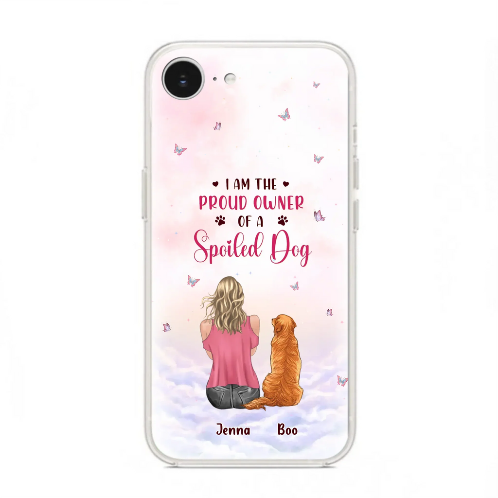 Custom Personalized Dog Mom Phone Case - Upto 5 Dogs - Gift Idea For Dog Lovers - I Am The Proud Owner Of A Spoiled Dog - Case for iPhone/Samsung