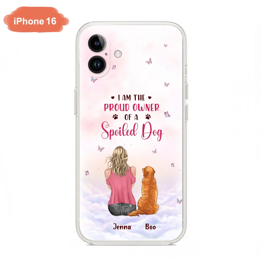 Custom Personalized Dog Mom Phone Case - Upto 5 Dogs - Gift Idea For Dog Lovers - I Am The Proud Owner Of A Spoiled Dog - Case for iPhone/Samsung