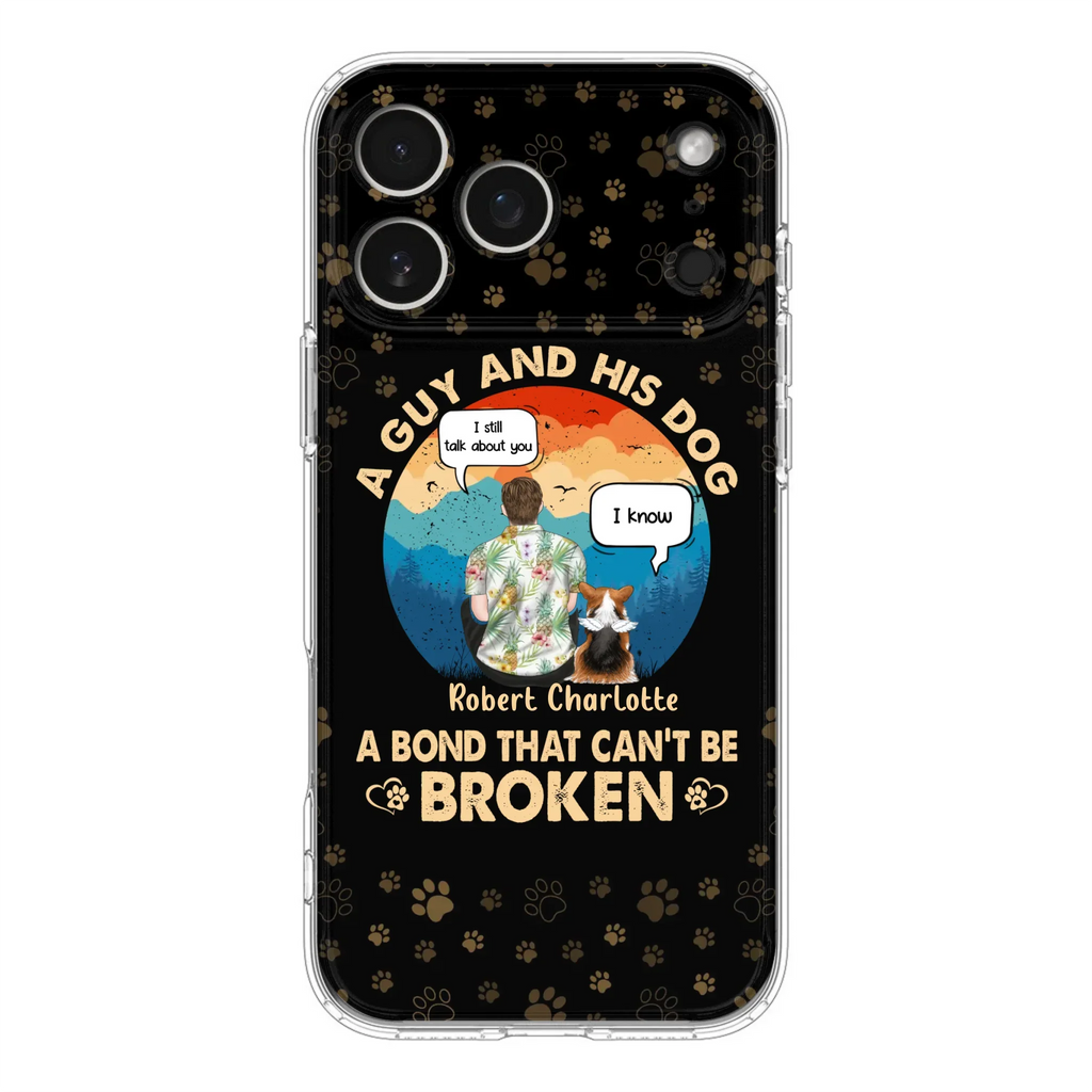 Custom Personalized Dog Dad Phone Case - Gift Idea For Father's Day/Dog Lovers - Upto 4 Dogs - A Guy And His Dog A Bond That Can't Be Broken - Cases For iPhone/Samsung