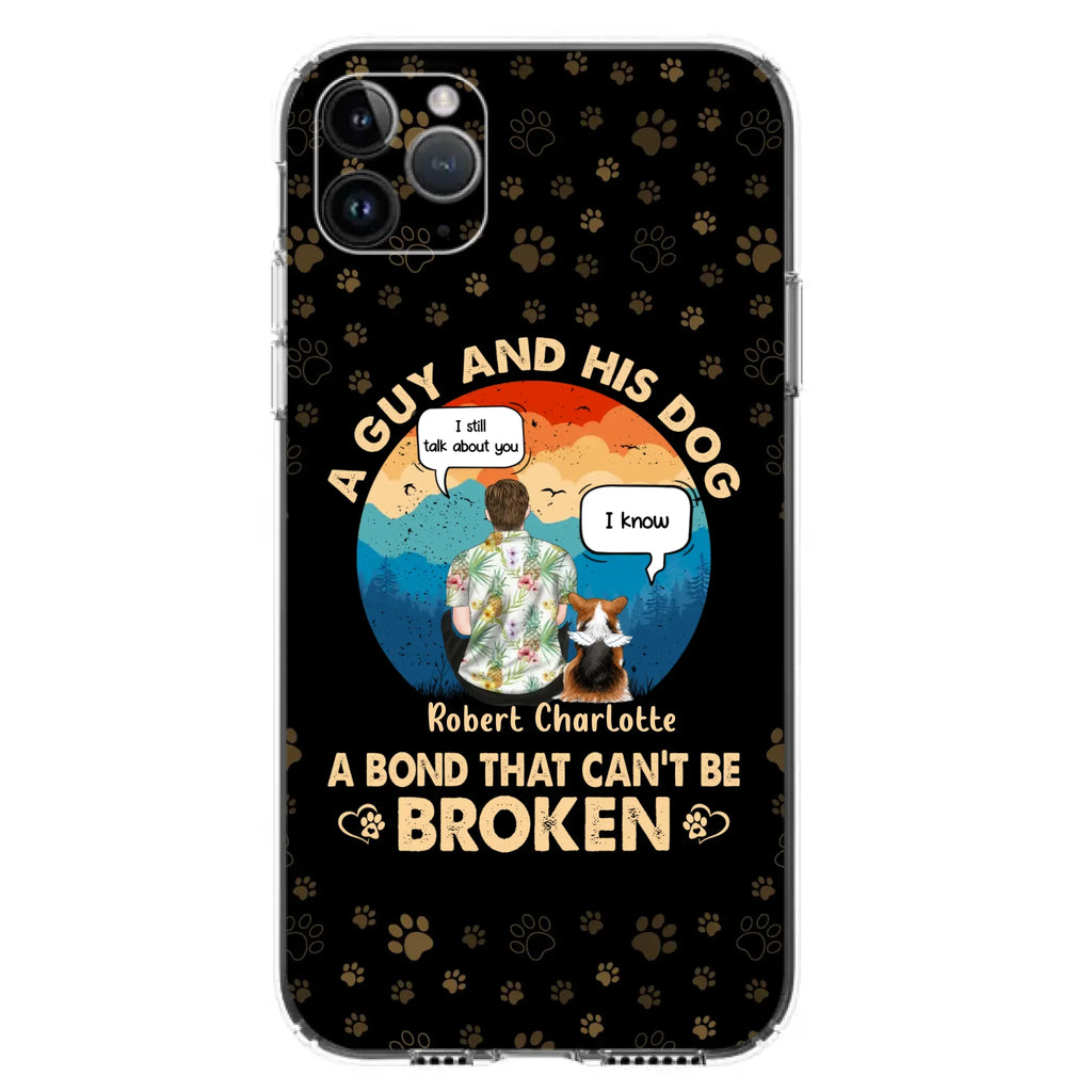 Custom Personalized Dog Dad Phone Case - Gift Idea For Father's Day/Dog Lovers - Upto 4 Dogs - A Guy And His Dog A Bond That Can't Be Broken - Cases For iPhone/Samsung
