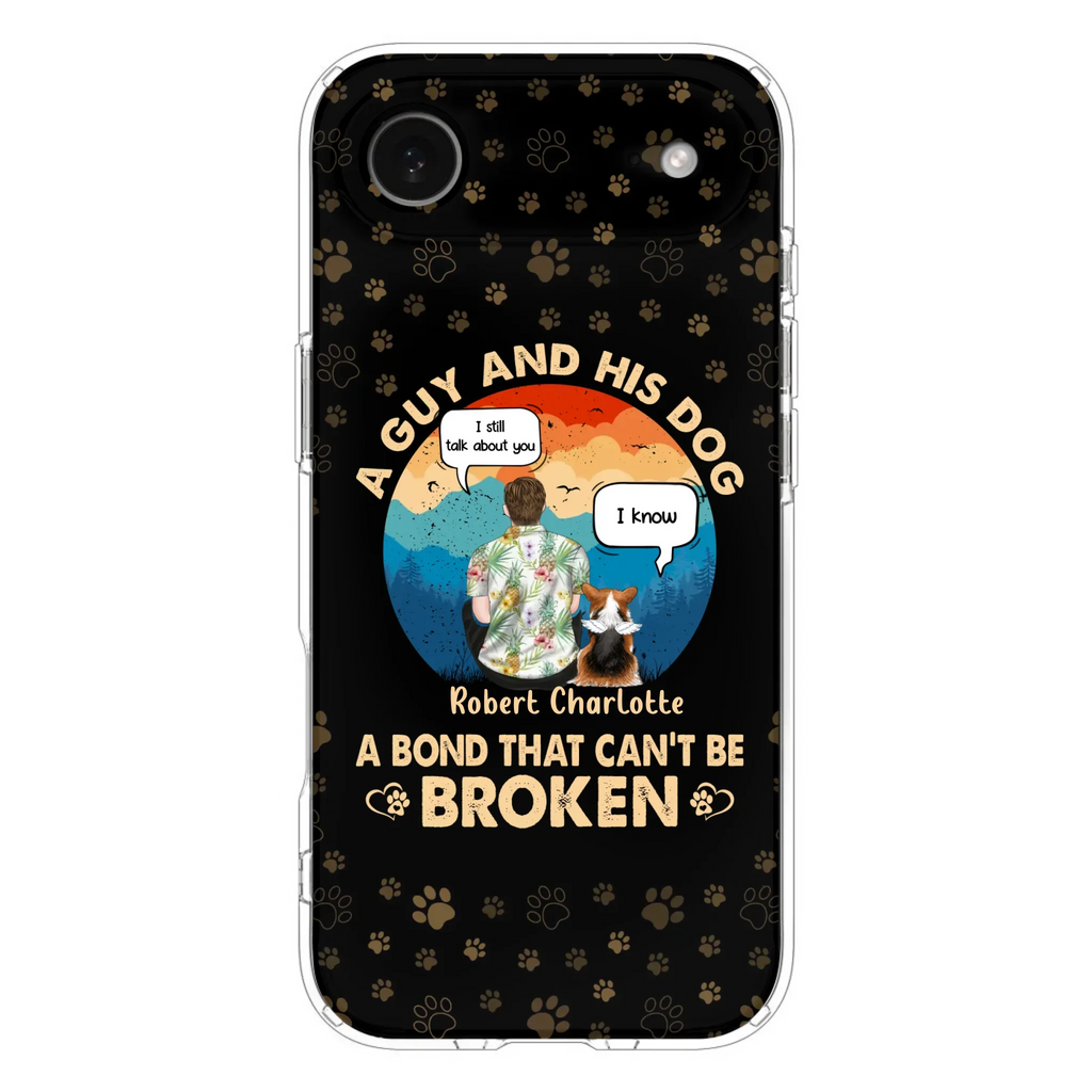 Custom Personalized Dog Dad Phone Case - Gift Idea For Father's Day/Dog Lovers - Upto 4 Dogs - A Guy And His Dog A Bond That Can't Be Broken - Cases For iPhone/Samsung