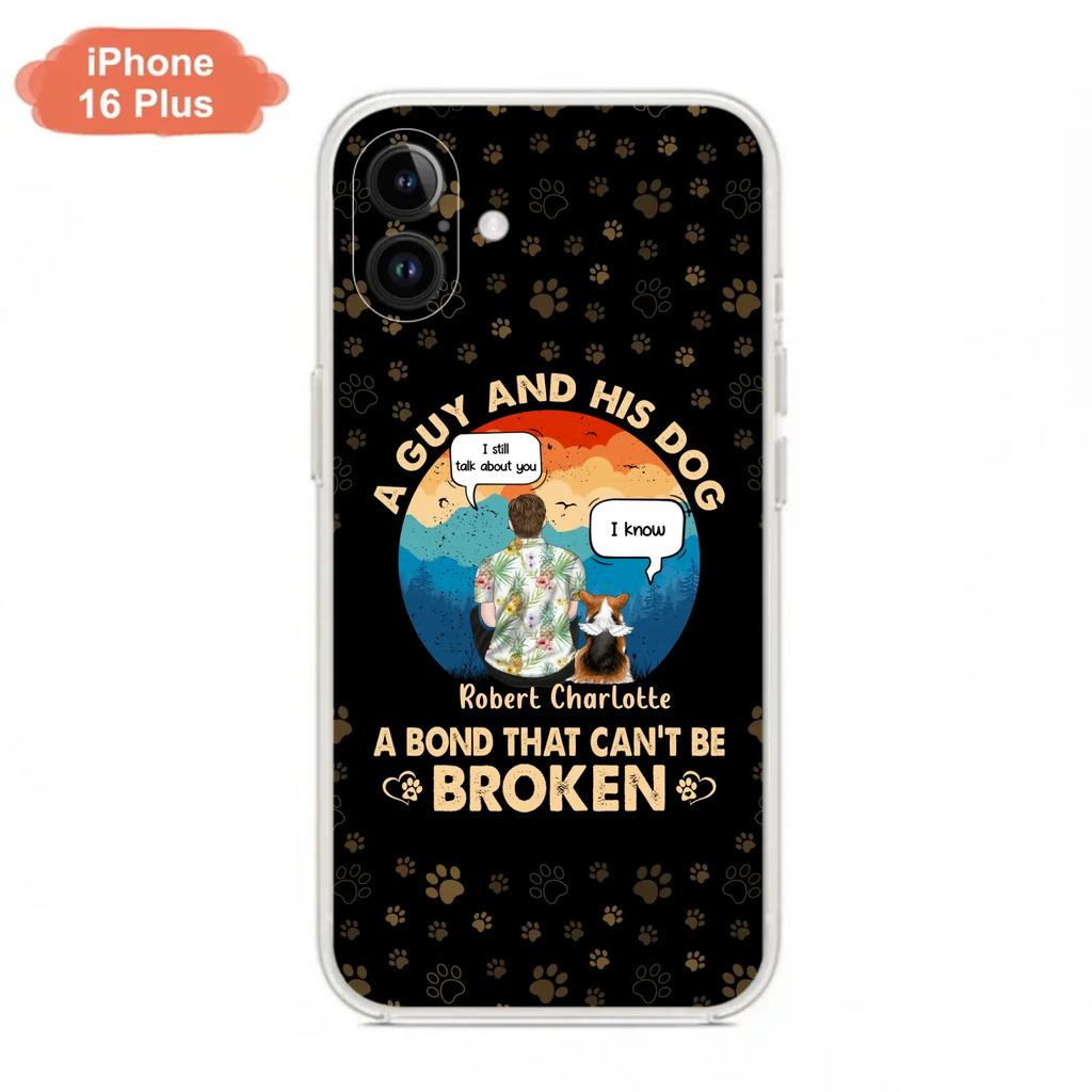 Custom Personalized Dog Dad Phone Case - Gift Idea For Father's Day/Dog Lovers - Upto 4 Dogs - A Guy And His Dog A Bond That Can't Be Broken - Cases For iPhone/Samsung