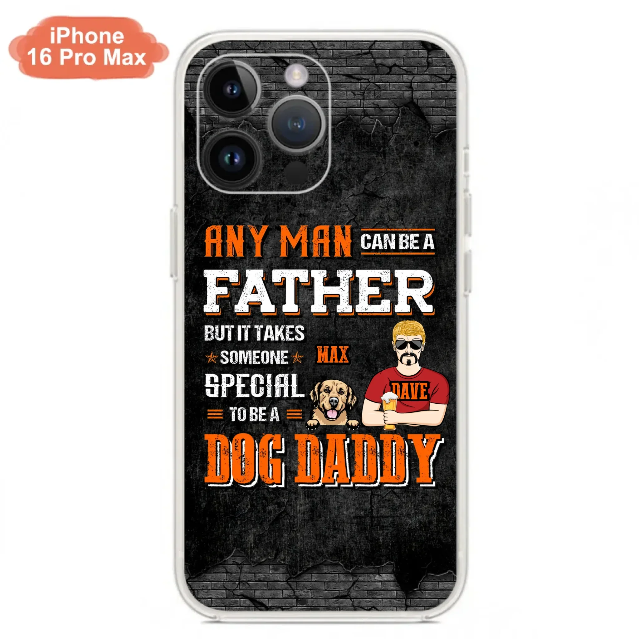 Custom Personalized Dog Daddy Phone Case - Gift Idea For Father's Day/Dog Lovers - Any Man Can Be A Father But It Takes Someone Special To Be A Dog Daddy - Cases For iPhone/Samsung