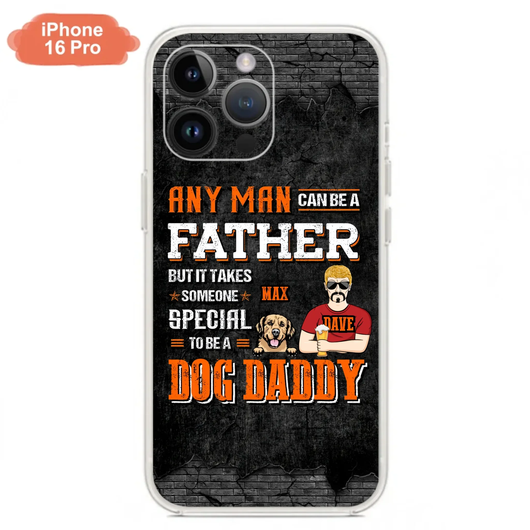 Custom Personalized Dog Daddy Phone Case - Gift Idea For Father's Day/Dog Lovers - Any Man Can Be A Father But It Takes Someone Special To Be A Dog Daddy - Cases For iPhone/Samsung