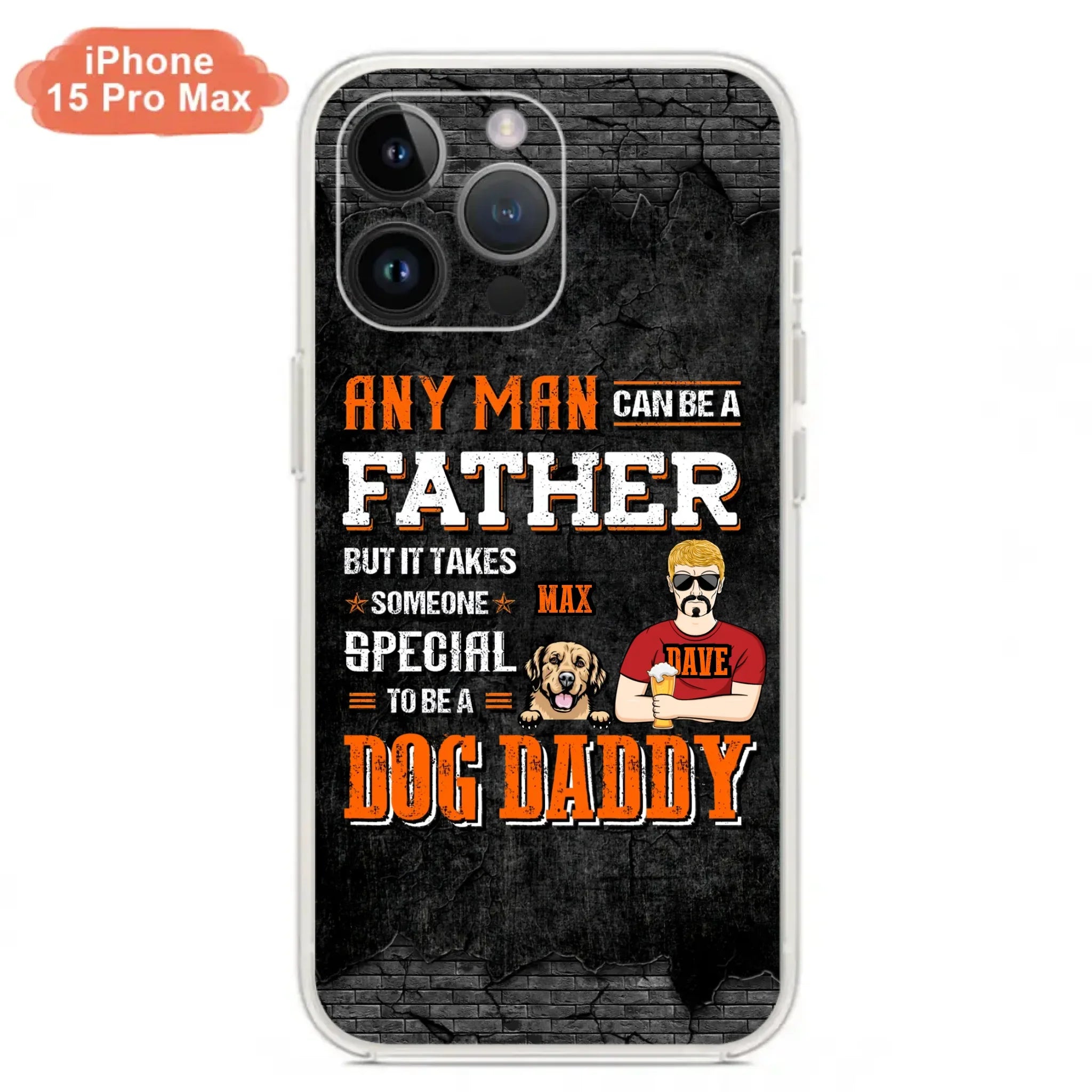 Custom Personalized Dog Daddy Phone Case - Gift Idea For Father's Day/Dog Lovers - Any Man Can Be A Father But It Takes Someone Special To Be A Dog Daddy - Cases For iPhone/Samsung