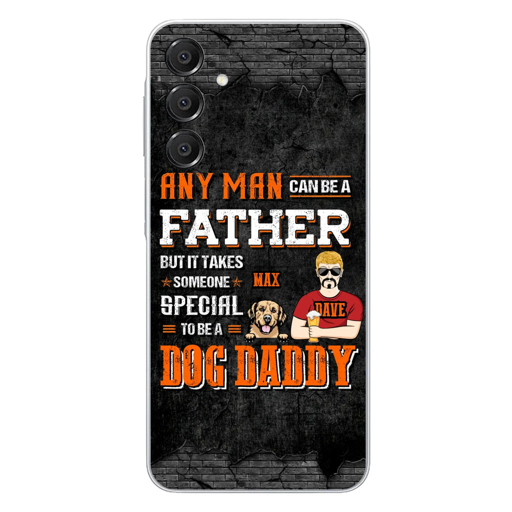 Custom Personalized Dog Daddy Phone Case - Gift Idea For Father's Day/Dog Lovers - Any Man Can Be A Father But It Takes Someone Special To Be A Dog Daddy - Cases For iPhone/Samsung