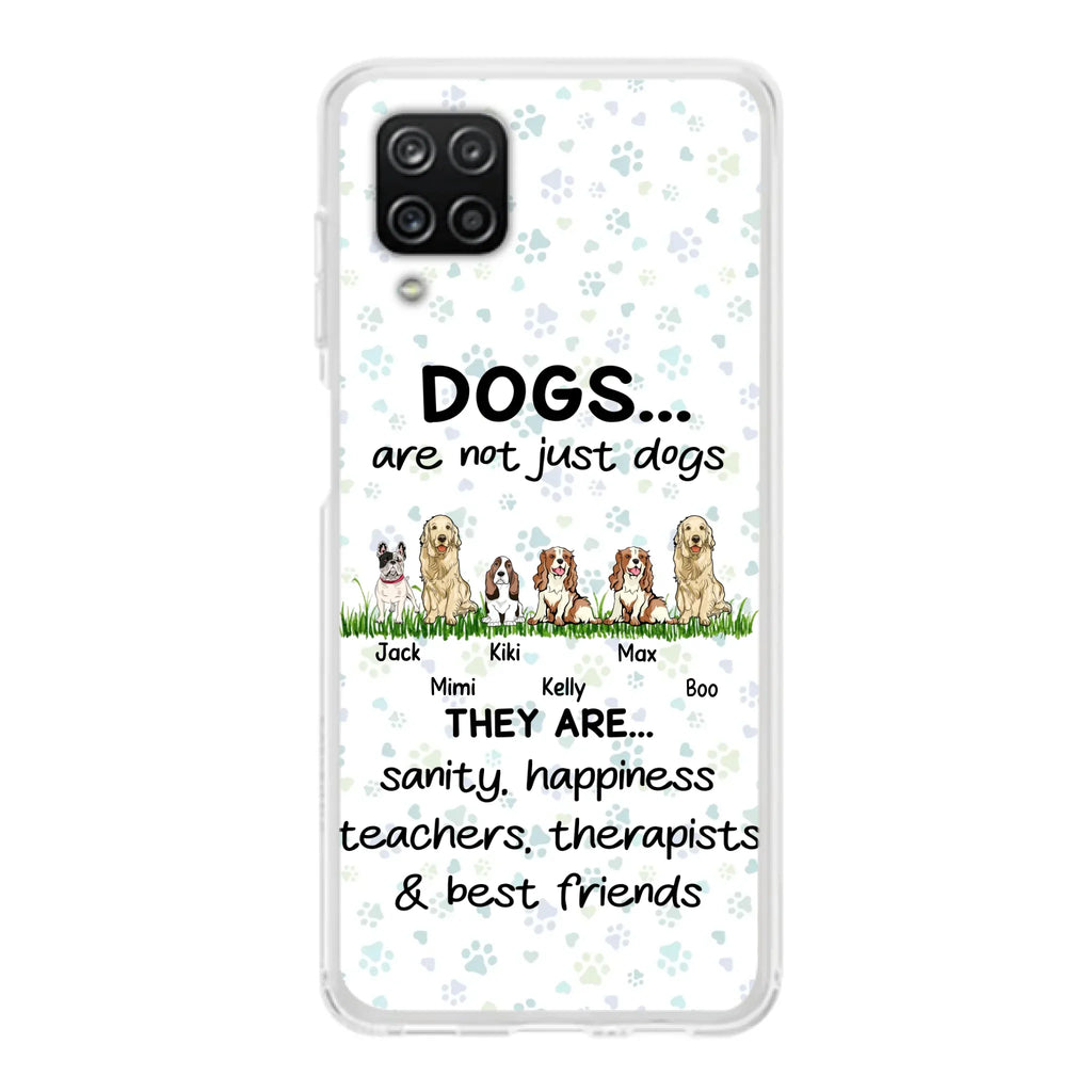 Custom Personalized Dogs Phone Case - Gift Idea For Dog Lovers - Upto 6 Dogs - Dogs Are Not Just Dogs They Are Sanity Happiness Teachers Therapists & Best Friends - Case For iPhone/Samsung