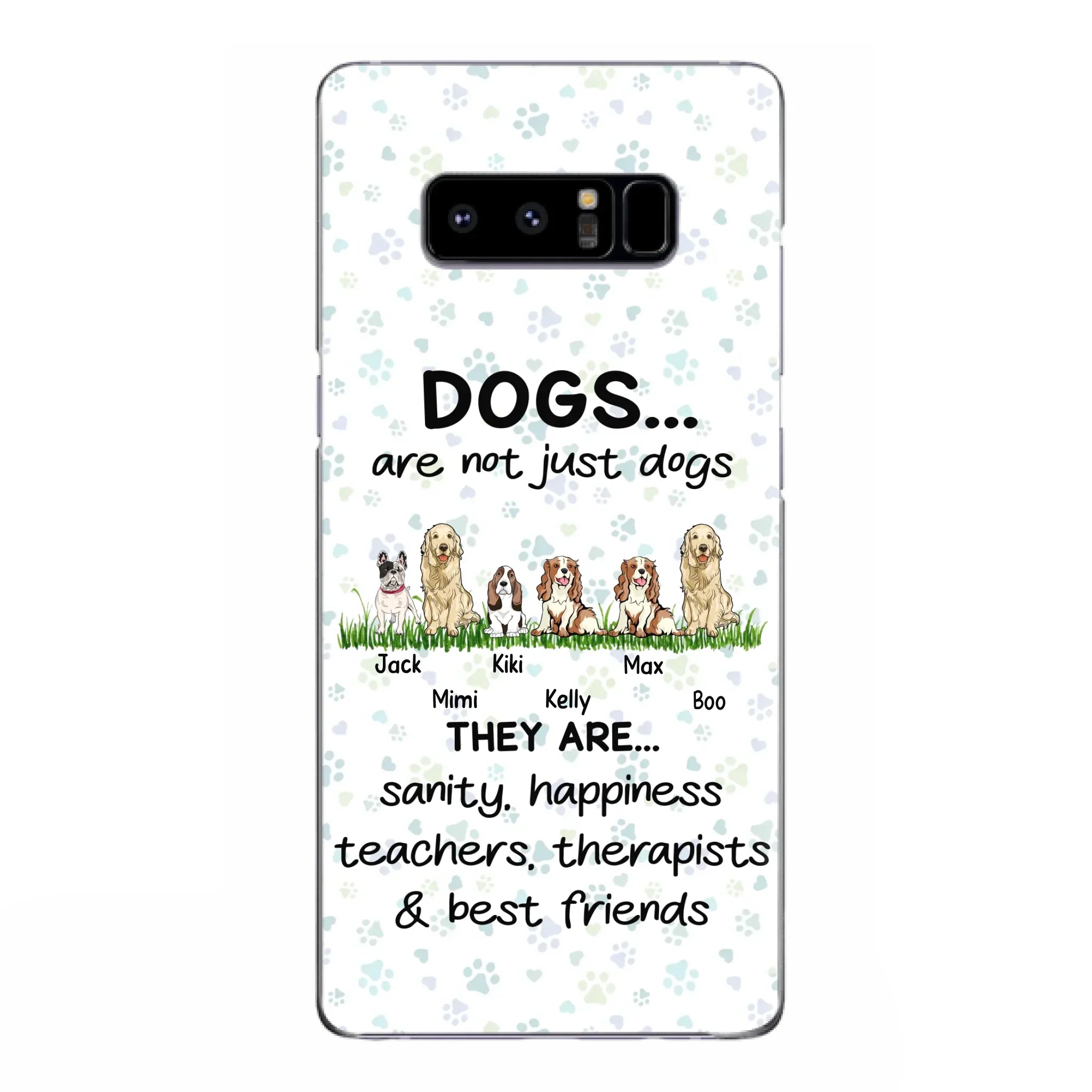 Custom Personalized Dogs Phone Case - Gift Idea For Dog Lovers - Upto 6 Dogs - Dogs Are Not Just Dogs They Are Sanity Happiness Teachers Therapists & Best Friends - Case For iPhone/Samsung