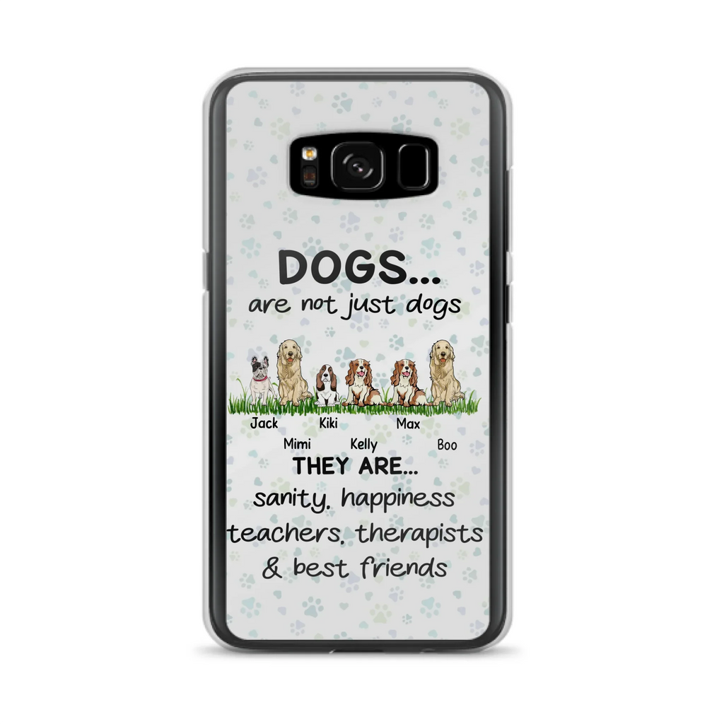 Custom Personalized Dogs Phone Case - Gift Idea For Dog Lovers - Upto 6 Dogs - Dogs Are Not Just Dogs They Are Sanity Happiness Teachers Therapists & Best Friends - Case For iPhone/Samsung
