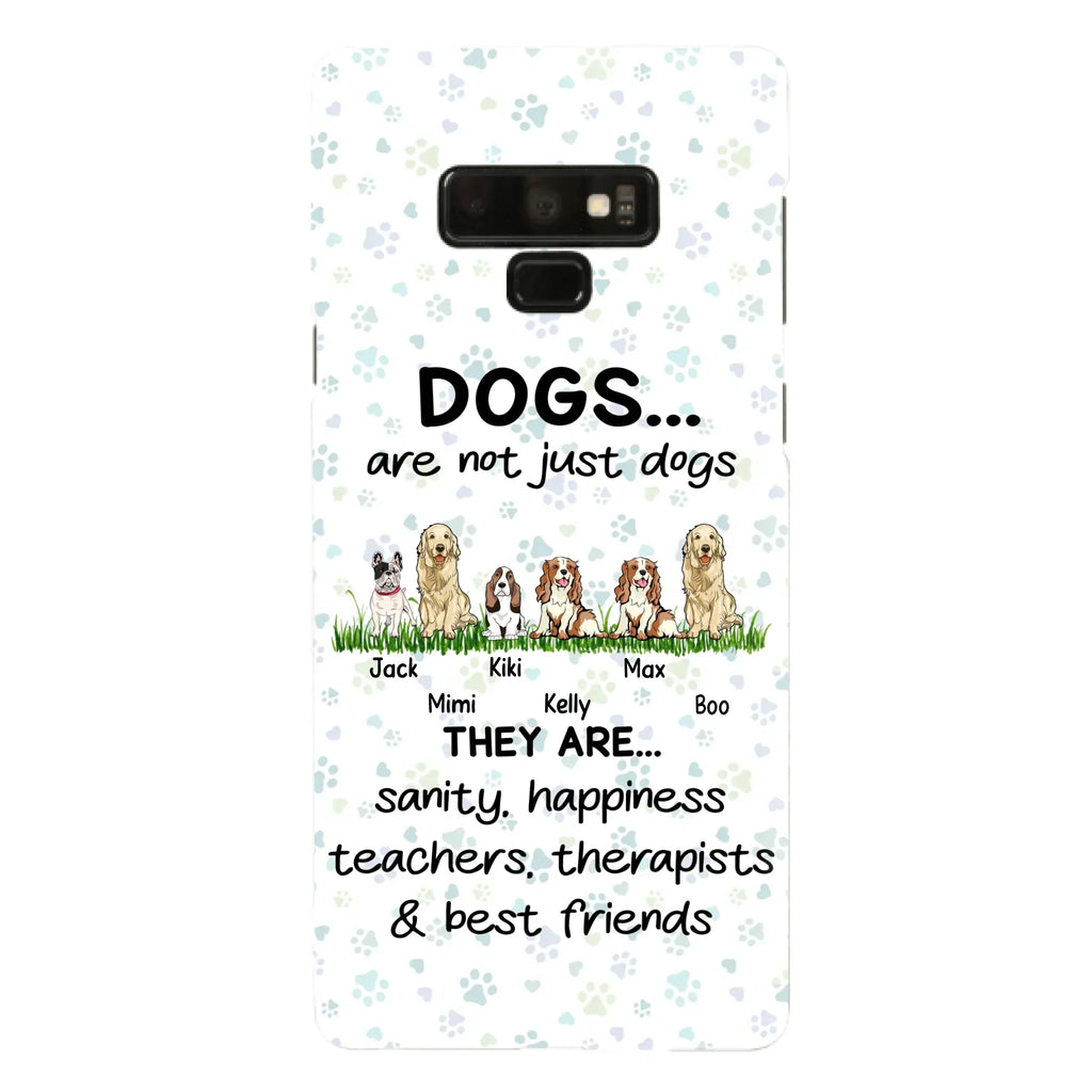 Custom Personalized Dogs Phone Case - Gift Idea For Dog Lovers - Upto 6 Dogs - Dogs Are Not Just Dogs They Are Sanity Happiness Teachers Therapists & Best Friends - Case For iPhone/Samsung