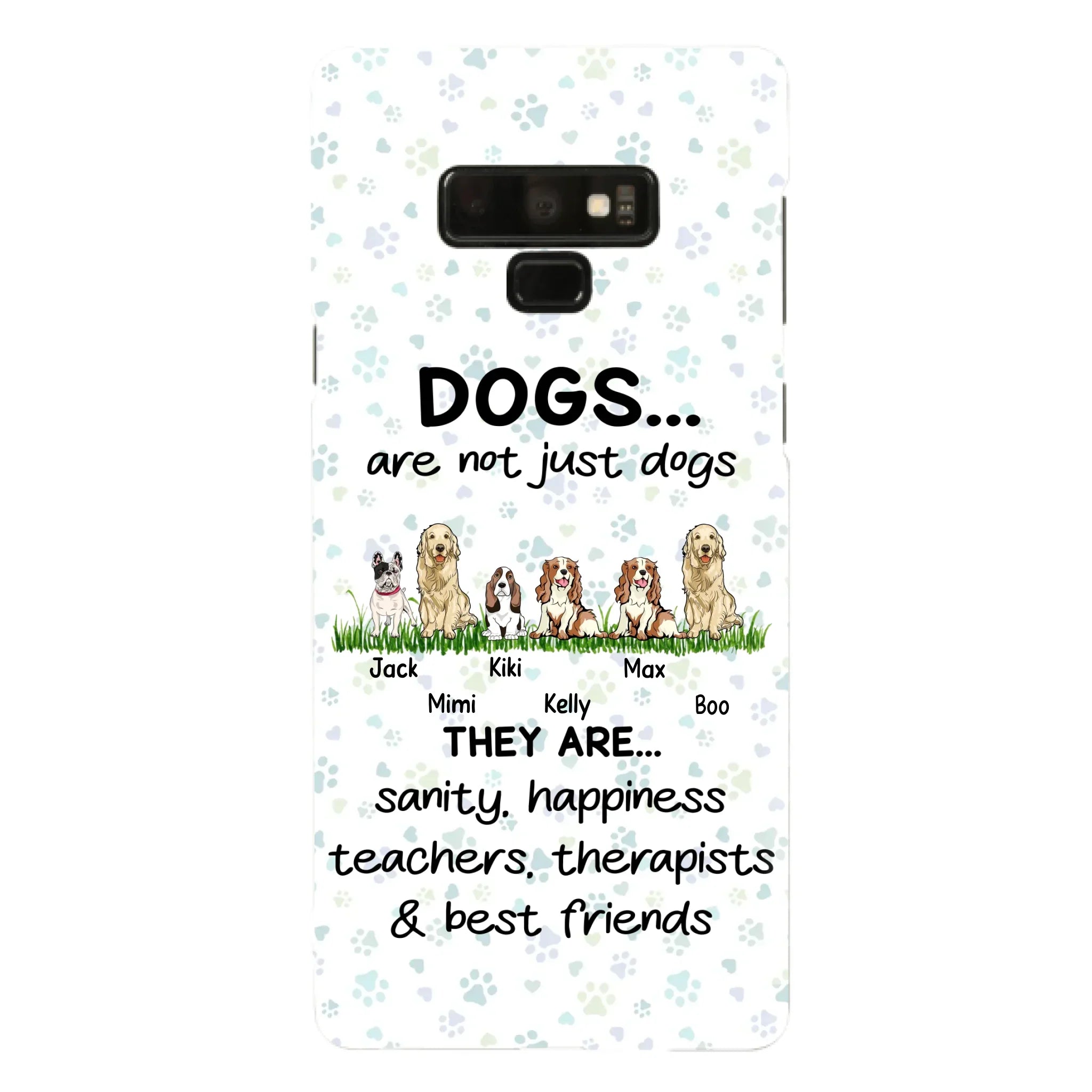 Custom Personalized Dogs Phone Case - Gift Idea For Dog Lovers - Upto 6 Dogs - Dogs Are Not Just Dogs They Are Sanity Happiness Teachers Therapists & Best Friends - Case For iPhone/Samsung