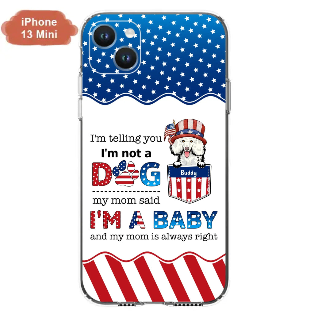 Custom Personalized Pet Phone Case - Independence Day Gift Idea for Dog/Cat Owners - I'm Telling You I'm Not A Dog - Case for iPhone/Samsung