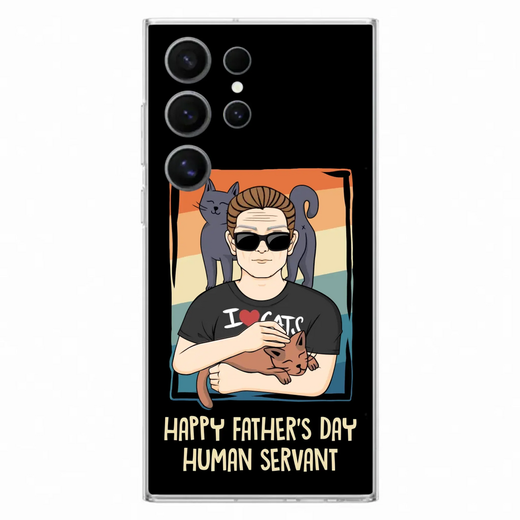Personalized Cat Mom/ Dad iPhone/ Samsung Case - Gift Idea For Cat Lovers/ Father's Day/ Birthday - Happy Father's Day Human Servant