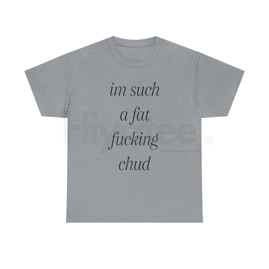 "Im Such A Chud" T-Shirt – Funny Chud Meme Text Unisex Cotton Tee