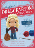 Unofficial Dolly Parton Book and Crochet Kit: Includes Everything to Make a Dolly Parton Amigurumi Doll and Guitar – 7 Colors of Yarn, Crochet Hook, ... Book (Unofficial Personality Crochet Kits)
