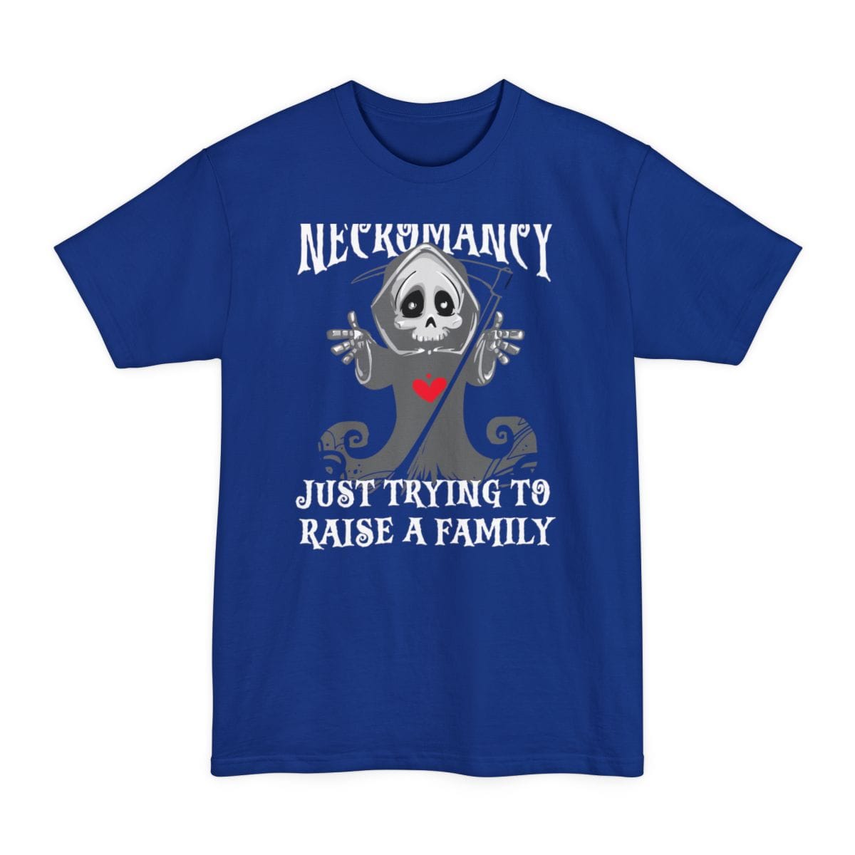 Necromancy Tall T-Shirt - Trying To Raise A Family
