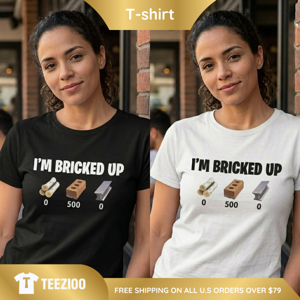 "Bricked Up" Funny Meme Graphic Shirt