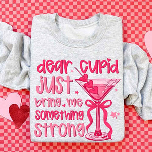Dear Cupid Something Strong Sweatshirt – Funny Valentine’s Day Sweatshirt