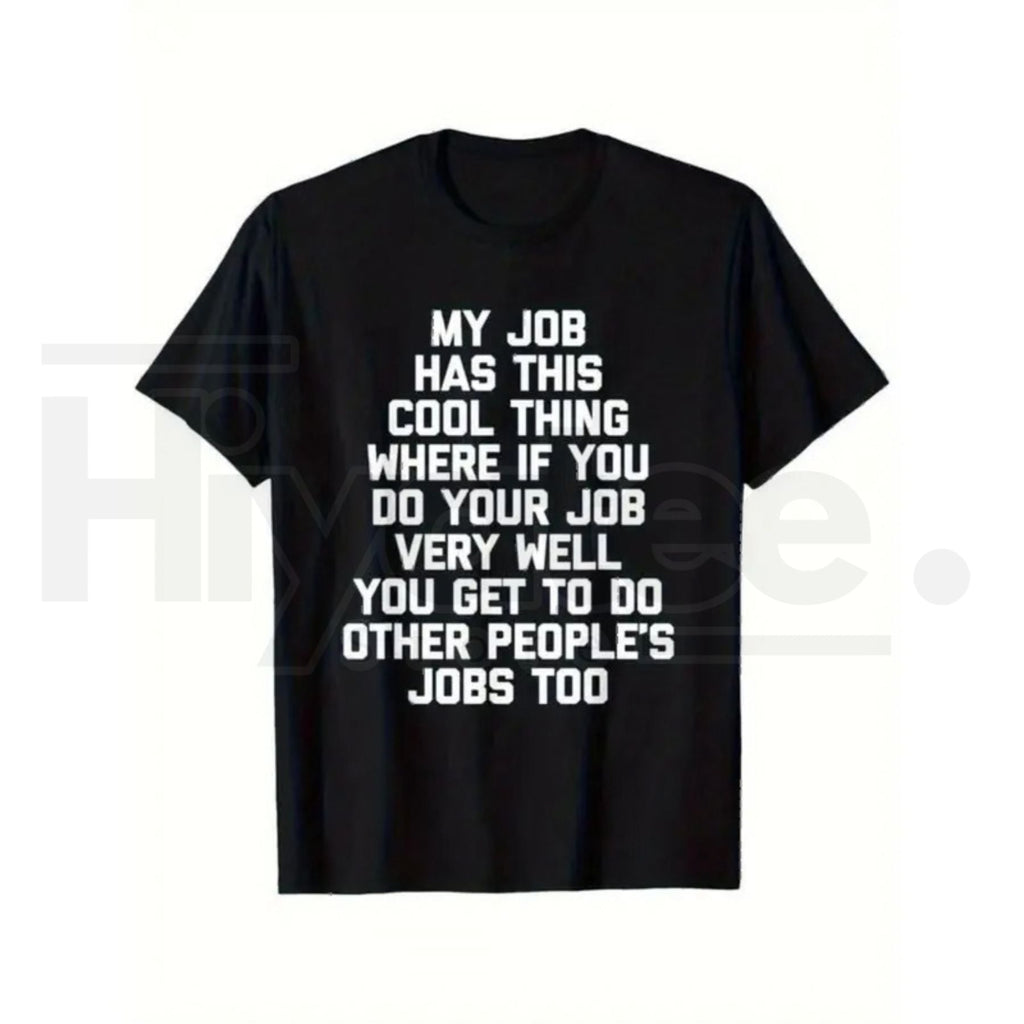 Funny Office Job Saying T-Shirt – "My Job Has This Cool Thing..." Bold Text Work Tee, Sarcastic Corporate Office Gift