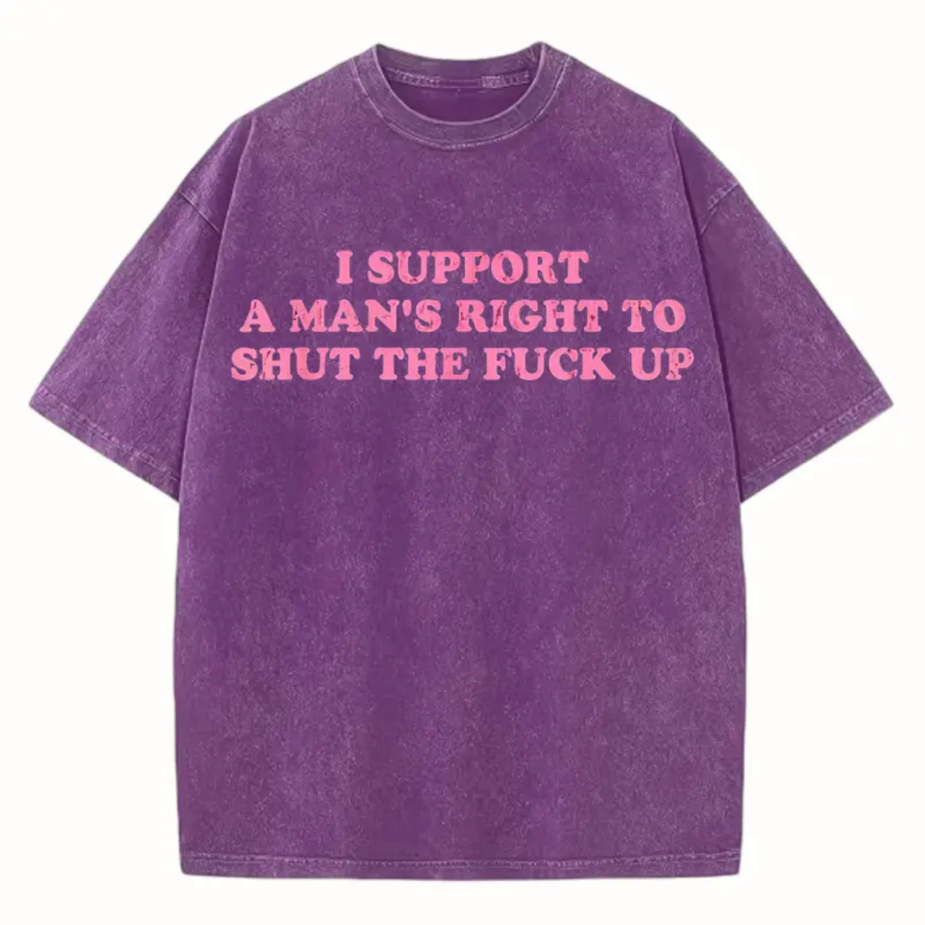 Funny Shut The Fuck Up T-Shirt – I Support A Man's Right Sarcastic Statement Tee
