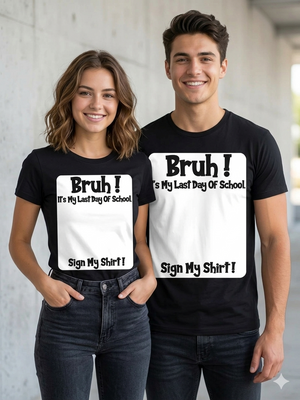 "Bruh" Last Day Of School Signature T-Shirt