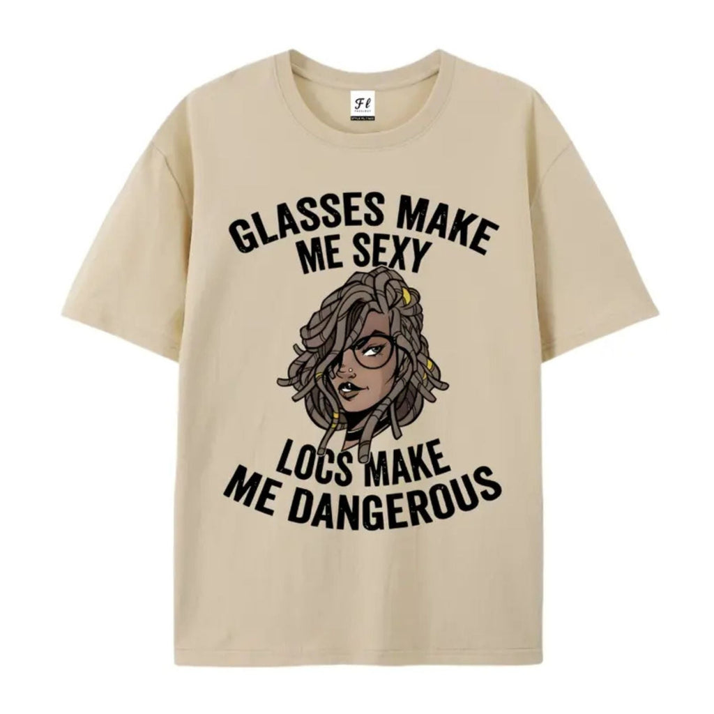 "Glasses Make Me Sexy, Locs Make Me Dangerous" T-Shirt – Bold Statement Graphic Tee