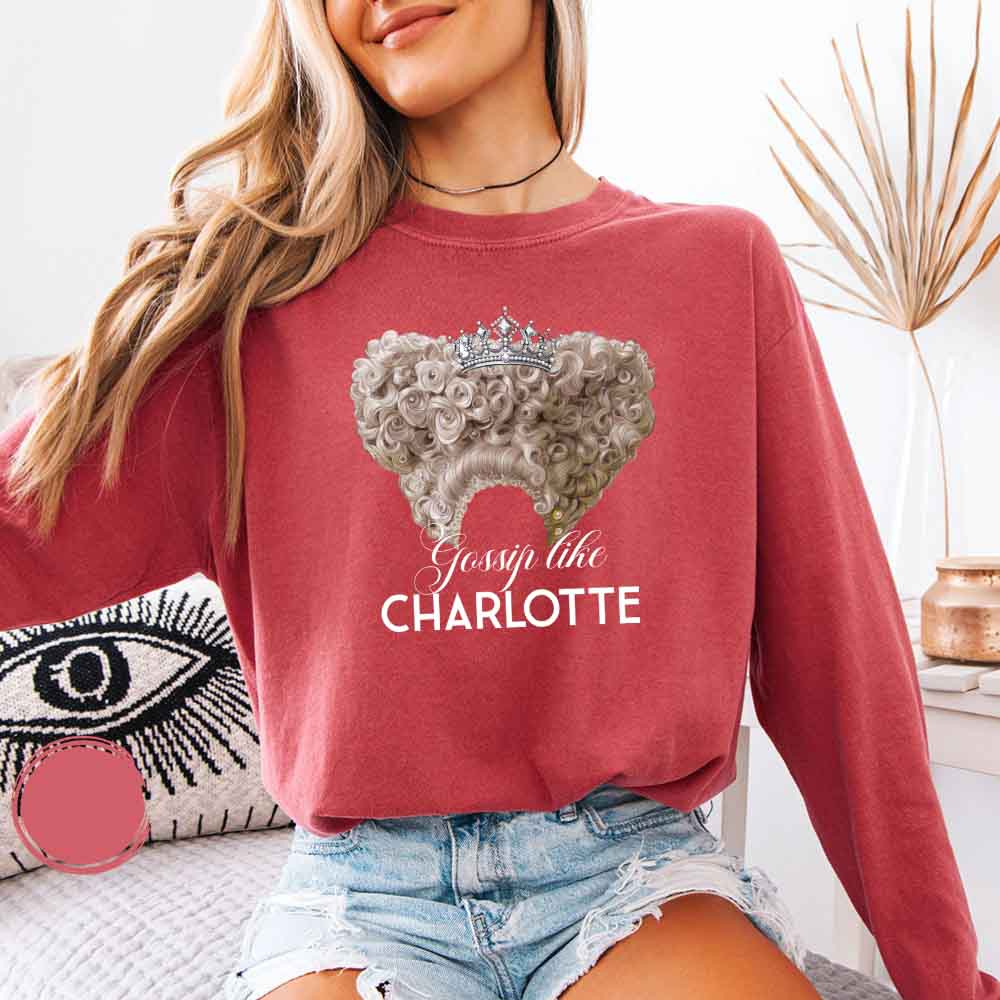 Gossip Like Charlotte Comfort Colors Long Sleeve – Historical Fiction BookTok Shirt