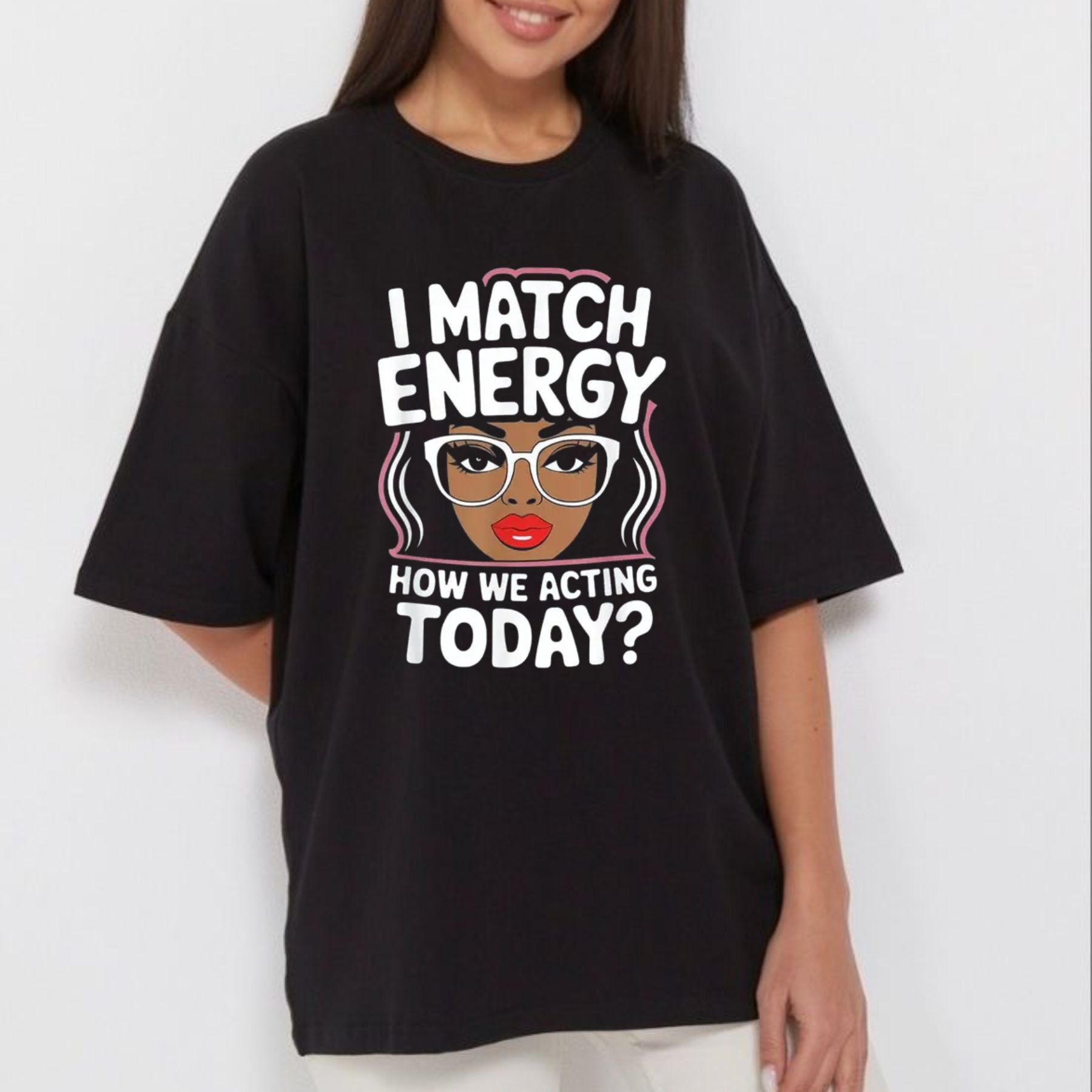 "I Match Energy" Sarcastic T-Shirt – Funny Social Vibes Graphic Tee, Premium 100% Cotton Witty Quote Top, Made in USA