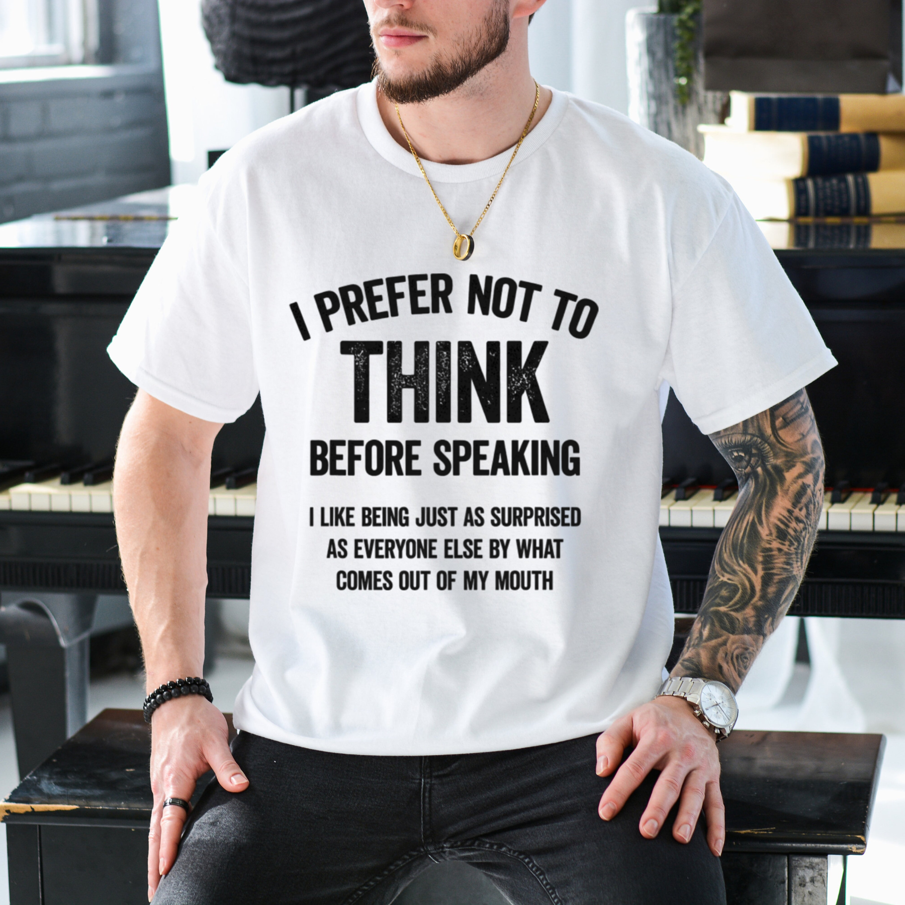 I Prefer Not To Think Before Speaking T-Shirt