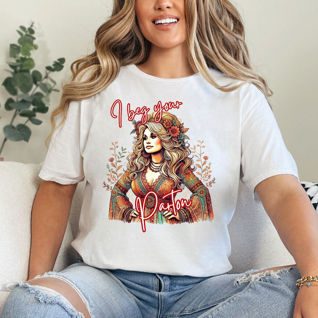 I Beg Your Parton T-shirt