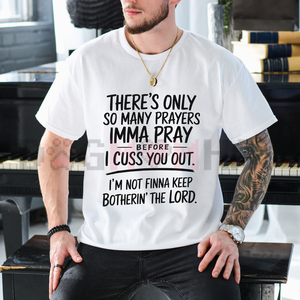 "I’m Not Finna Keep Botherin' The Lord" Urban Slang Quote T-Shirt