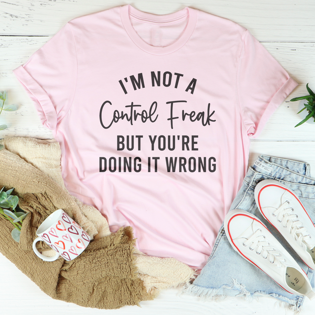 "I'm Not a Control Freak But You're Doing It Wrong" – Crewneck Tee