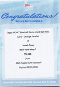 2025 Topps Now Jonah Tong #628 Game Used Ball Orange Relic /25 Redemption New York Mets Rookie RC Baseball Card