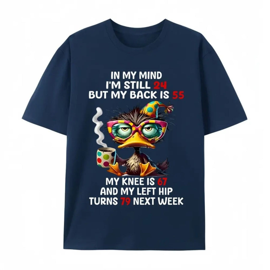 "In My Mind I'm 24, My Back Is 55" Funny T-Shirt – Relatable Aging Humor Graphic Tee, Premium 100% Cotton Sarcastic Dad Top, Made in USA
