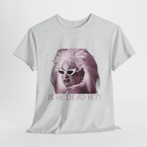 "Is He Dead Yet?" Minimalist T-Shirt
