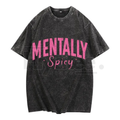 Mentally Spicy Women’s Washed T-Shirt – Playful Typography Graphic Tee, Trendy Vintage Look