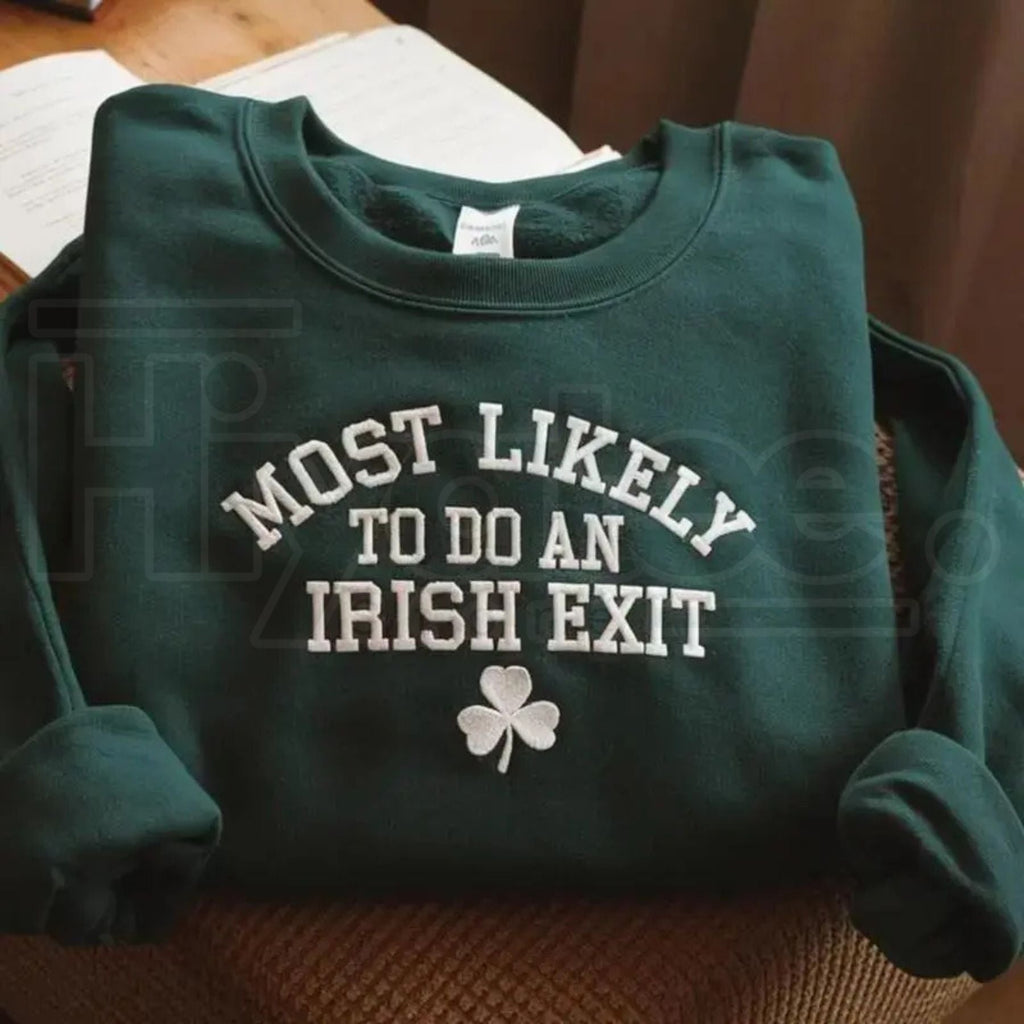 "Most Likely To Do An Irish Exit" Embroidered Sweatshirt – Funny St. Paddy’s Irish Flag Crewneck