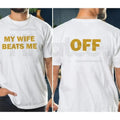 "My Wife Beats Me" – Funny Sarcastic Husband Boyfriend Humor Graphic
