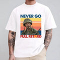 Never Go Full T-Shirt – Classic Funny Movie Quote Graphic Tee, Unisex Cotton Shirt
