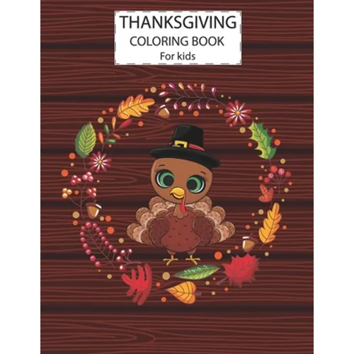 Thanksgiving Coloring Book For Kids: A Fun Cute Animals Activity Coloring Children Book, Turkey Thanksgiving Day Gift For Kids Pre Schoolers. Illustra - Paperback