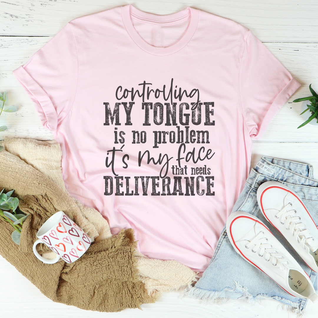 Sarcastic Expression Graphic Shirt – \"controlling MY TONGUE is no problem\"