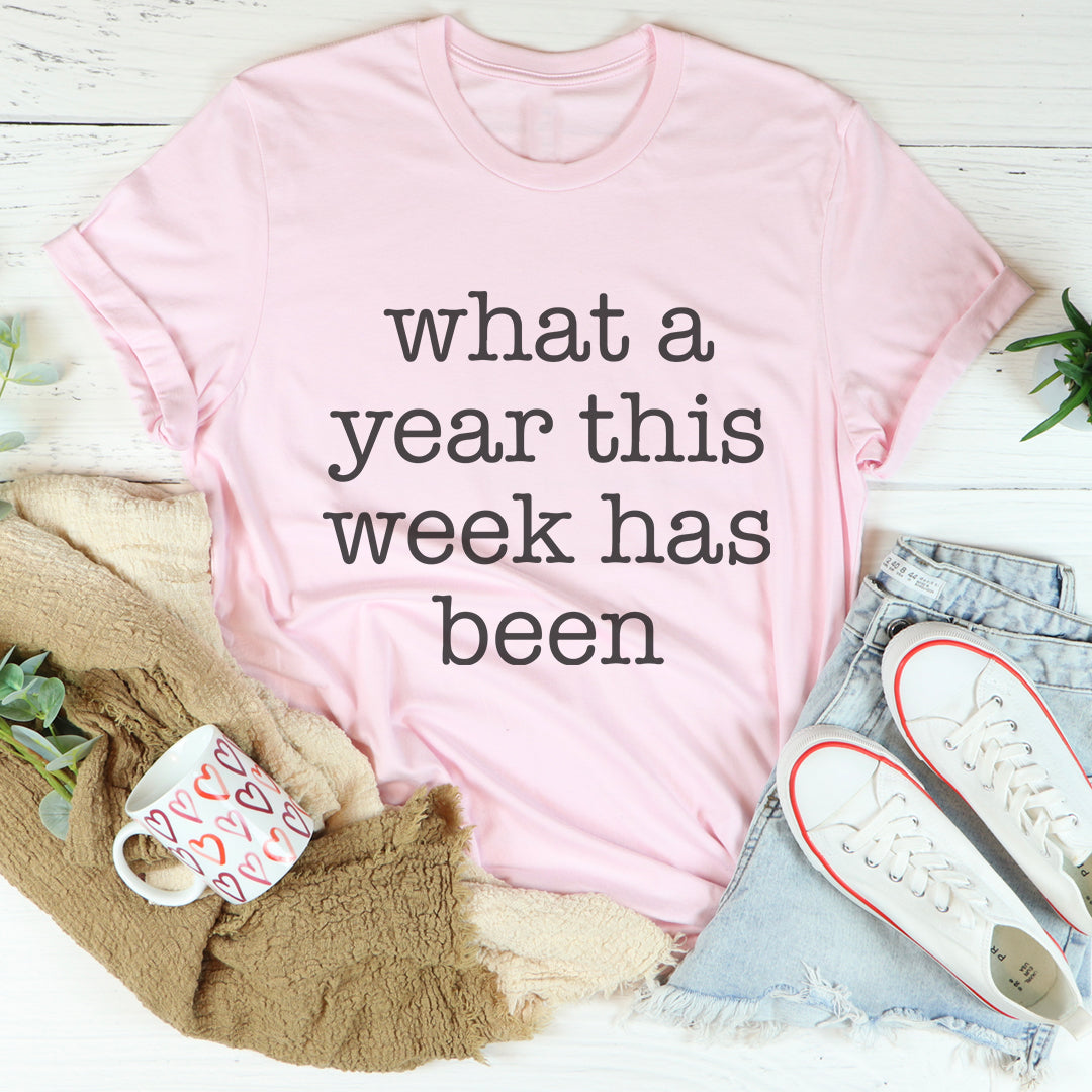 What A Year This Week Has Been Tee